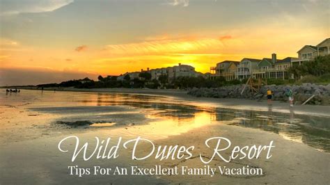 Wild Dunes Resort 33 Tips For An Excellent Family Vacation The Vacation Gals