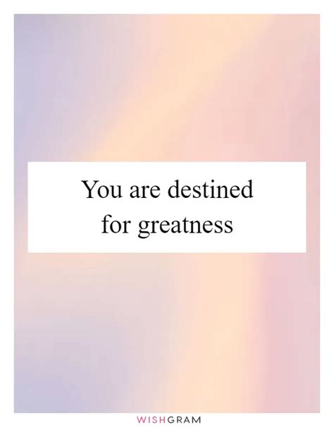 You Are Destined For Greatness Messages Wishes Amp Greetings Wishgram