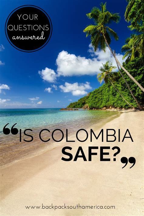 Your Questions Answered Is Colombia Safe Safest Places To Travel