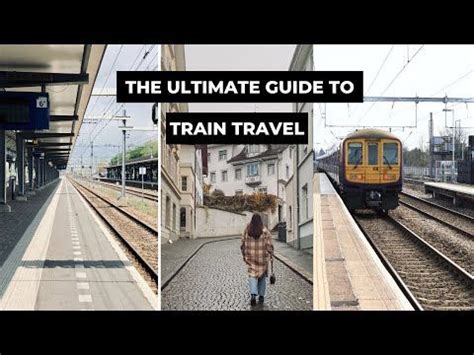 Your Ultimate Guide To Train Travel