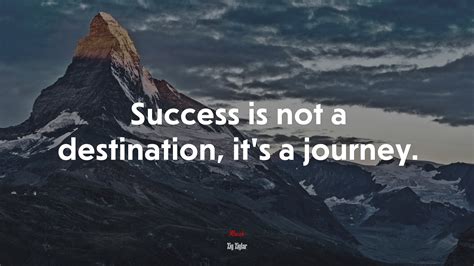 Zig Ziglar Quote Success Is Not A Destination It S A Journey